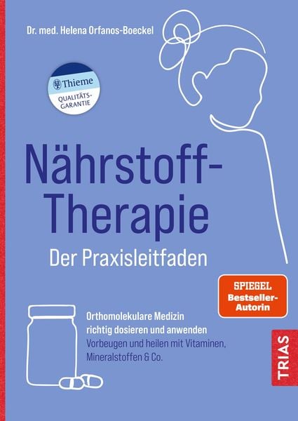 Nährstoff-Therapie - Der Praxisleitfaden, Gebundene Ausgabe von Helena Orfanos-Boeckel, TRIAS, 978-3-432-11828-4
