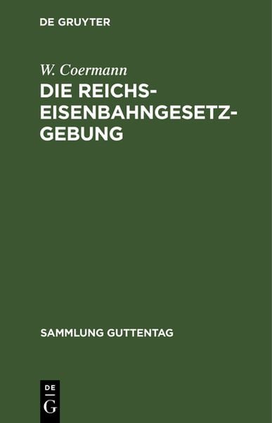 Produktbild: Die Reichs-Eisenbahngesetzgebung