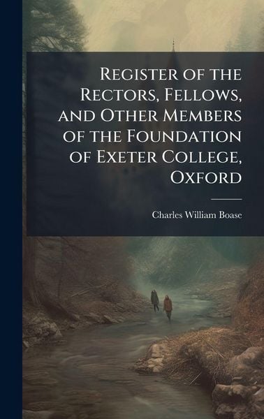 Produktbild: Register of the Rectors, Fellows, and Other Members of the Foundation of Exeter College, Oxford