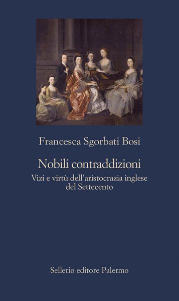Produktbild: Nobili contraddizioni. Vizi e virt&ugrave; dell'aristocrazia inglese del Settecento