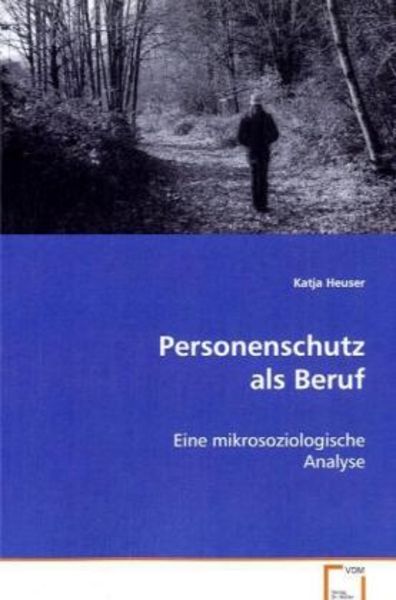 Heuser Katja: Personenschutz als Beruf, Taschenbuch von Katja Heuser, VDM, 9783639015973