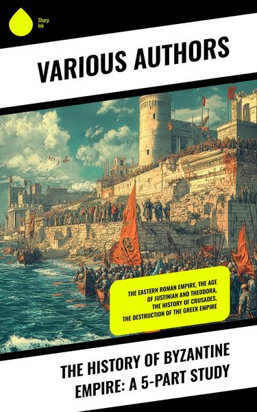 Produktbild: The History of Byzantine Empire: A 5-Part Study