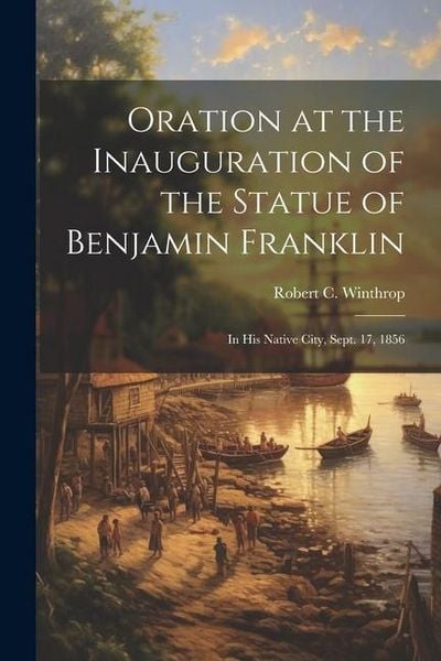 Produktbild: Oration at the Inauguration of the Statue of Benjamin Franklin
