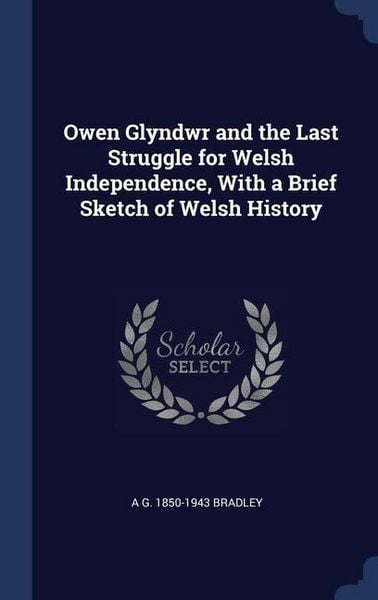 Produktbild: Owen Glyndwr and the Last Struggle for Welsh Independence, With a Brief Sketch of Welsh History