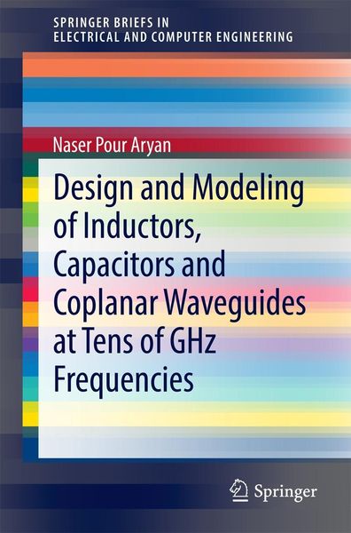 Produktbild: Design and Modeling of Inductors, Capacitors and Coplanar Waveguides at Tens of GHz Frequencies