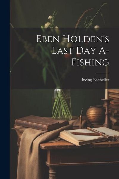 Produktbild: Eben Holden's Last Day A-Fishing