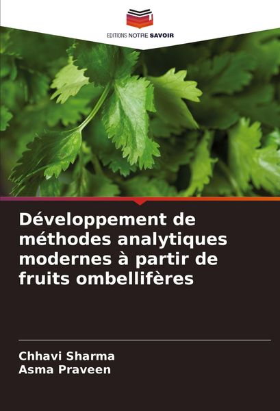 Produktbild: D&eacute;veloppement de m&eacute;thodes analytiques modernes &agrave; partir de fruits ombellif&egrave;res