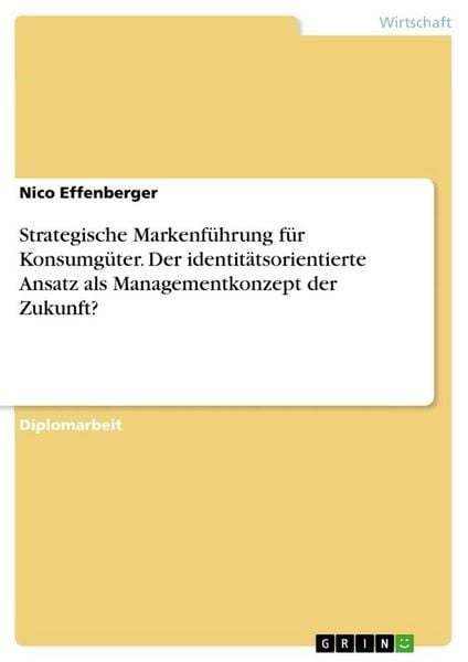 Produktbild: Strategische Markenf&uuml;hrung f&uuml;r Konsumg&uuml;ter. Der identit&auml;tsorientierte Ansatz als Managementkonzept der Zukunft?