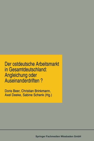 Produktbild: Der ostdeutsche Arbeitsmarkt in Gesamtdeutschland: Angleichung oder Auseinanderdriften?