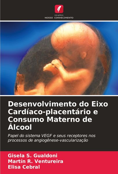 Produktbild: Desenvolvimento do Eixo Card&iacute;aco-placent&aacute;rio e Consumo Materno de &Aacute;lcool