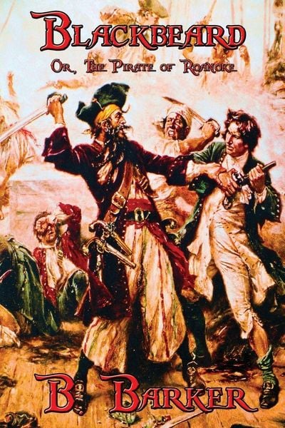 Produktbild: Blackbeard Or, The Pirate of Roanoke - A Classic Pirate Adventure of Revenge, Betrayal, and the High Seas