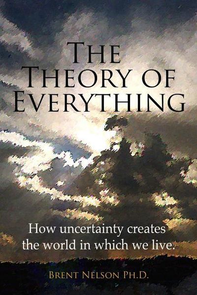 Produktbild: The Theory of Everything: How uncertainty creates the world in which we live.