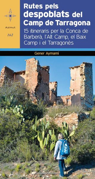 Produktbild: Rutes pels despoblats del Camp de Tarragona : 15 itineraris per la Conca del Barber&agrave;, l'Alt Camp, el Baix Camp i el Tarragon&egrave;