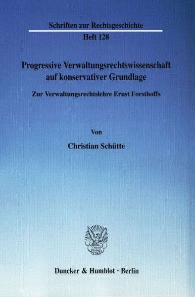 Progressive Verwaltungsrechtswissenschaft auf konservativer Grundlage., Taschenbuch von Christian Schütte, Duncker & Humblot, 9783428119134