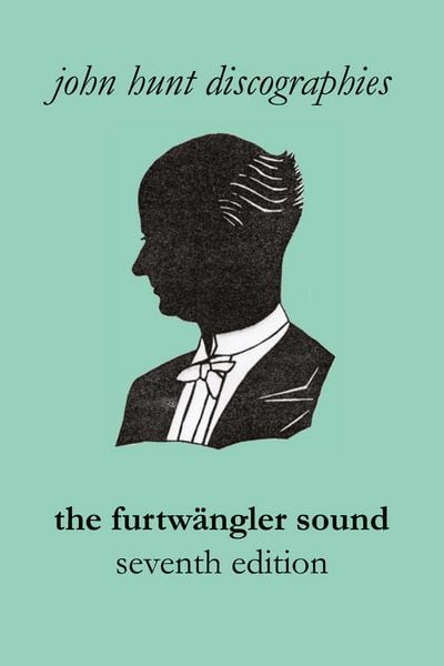 Produktbild: The Furtw&auml;ngler Sound. The Discography of Wilhelm Furtw&auml;ngler. Seventh Edition. [Furtwaengler / Furtwangler].