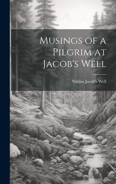 Produktbild: Musings of a Pilgrim at Jacob's Well