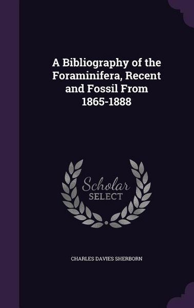 Produktbild: A Bibliography of the Foraminifera, Recent and Fossil From 1865-1888