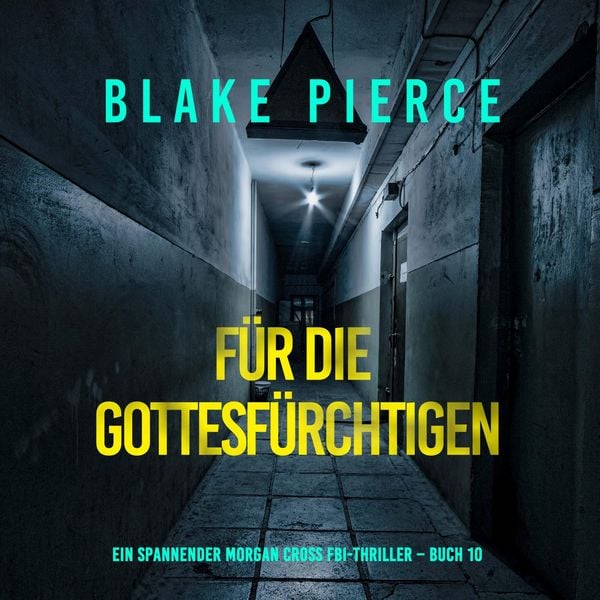 Für die Gottesfürchtigen (Ein spannender Morgan Cross FBI-Thriller - Buch 10)