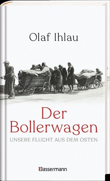 Produktbild: Der Bollerwagen. Unsere Flucht aus dem Osten