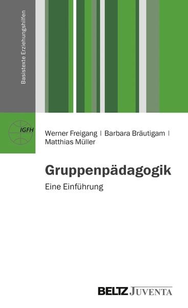 Gruppenpädagogik, Taschenbuch von Werner Freigang,Barbara Bräutigam,Matthias Müller, Juventa Verlag ein Imprint der Beltz Verlagsgruppe GmbH & Co. KG,