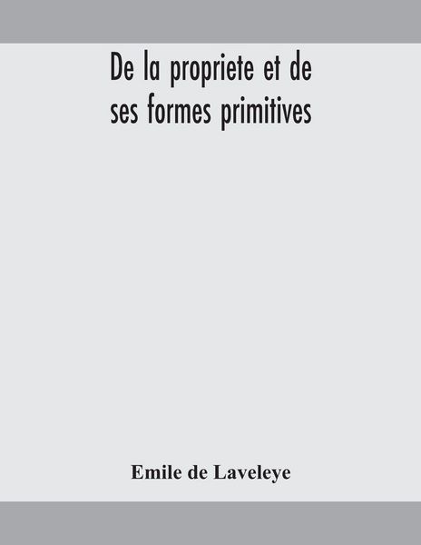 Produktbild: De La Propriete Et De Ses Formes Primitives