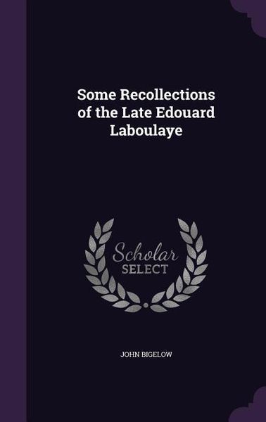 Produktbild: Some Recollections of the Late Edouard Laboulaye