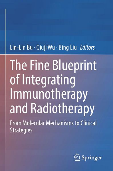 Produktbild: The Fine Blueprint of Integrating Immunotherapy and Radiotherapy