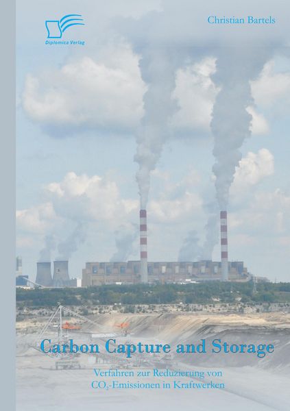 Produktbild: Carbon Capture and Storage: Verfahren zur Reduzierung von CO2-Emissionen in Kraftwerken