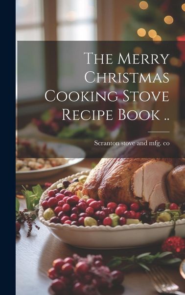 Produktbild: The Merry Christmas Cooking Stove Recipe Book ..