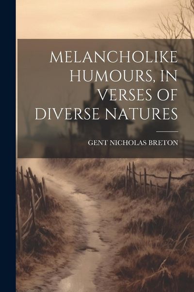 Produktbild: Melancholike Humours, in Verses of Diverse Natures
