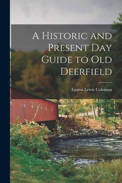 Produktbild: A Historic and Present Day Guide to Old Deerfield