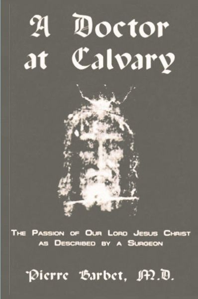 Produktbild: A Doctor at Calvary - The Passion of Our Lord Jesus Christ as Described by a Surgeon