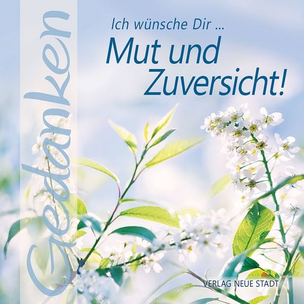 Produktbild: Ich w&uuml;nsche Dir ... Mut und Zuversicht