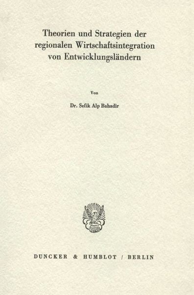 Produktbild: Theorien und Strategien der regionalen Wirtschaftsintegration von Entwicklungsl&auml;ndern.