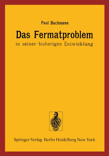 Das Fermatproblem in seiner bisherigen Entwicklung, Taschenbuch von P. Bachmann, Springer Berlin, 9783540076605