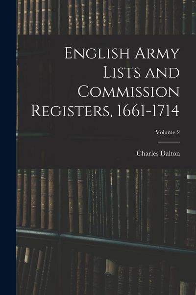 Produktbild: English Army Lists and Commission Registers, 1661-1714; Volume 2