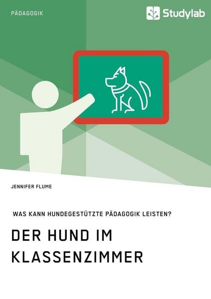 Produktbild: Der Hund im Klassenzimmer. Was kann hundegest&uuml;tzte P&auml;dagogik leisten?