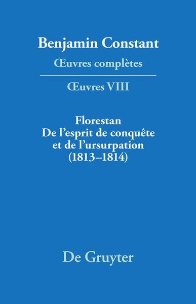 Produktbild: Florestan. De l'esprit de conqu&ecirc;te et de l'usurpation. R&eacute;flexions sur les constitutions (1813-1814)