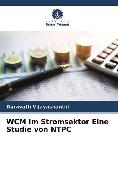 WCM im Stromsektor Eine Studie von NTPC, Taschenbuch von Daravath Vijayashanthi, Verlag Unser Wissen, 9786205232644