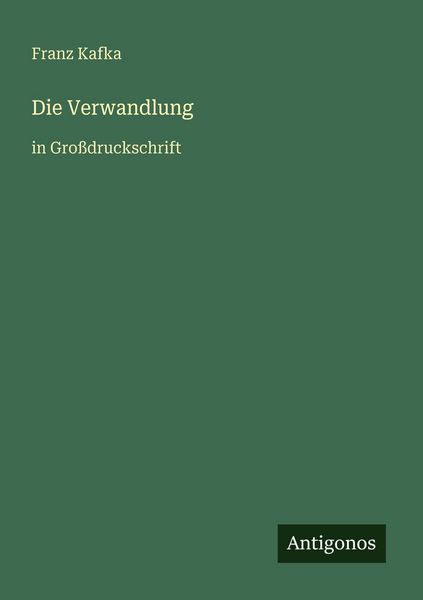 Die Verwandlung, Taschenbuch von Franz Kafka, Antigonos Verlag, 9783566064709