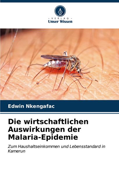 Die wirtschaftlichen Auswirkungen der Malaria-Epidemie, Taschenbuch von Edwin Nkengafac, Verlag Unser Wissen, 9786206680697