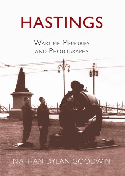 Produktbild: Hastings Wartime Memories and Photographs