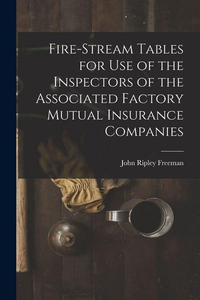 Produktbild: Fire-Stream Tables for Use of the Inspectors of the Associated Factory Mutual Insurance Companies