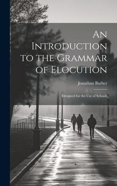 Produktbild: An Introduction to the Grammar of Elocution: Designed for the Use of Schools