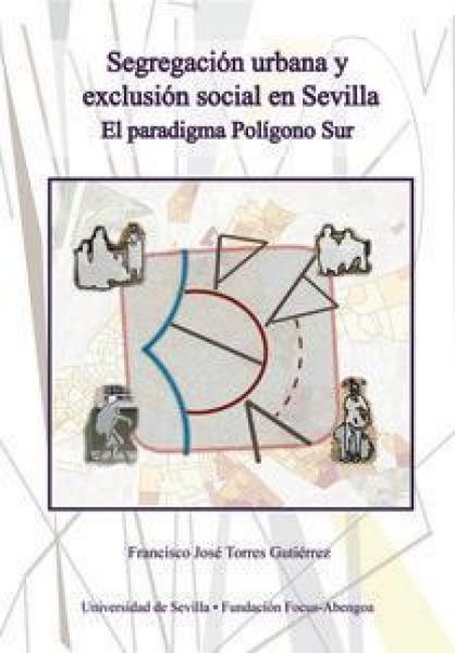 Produktbild: Segregaci&oacute;n urbana y exclusi&oacute;n social en Sevilla : el paradigma Pol&iacute;gono Sur