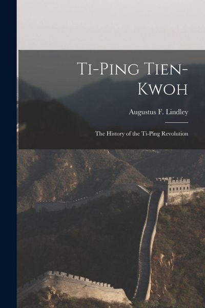 Produktbild: Ti-Ping Tien-Kwoh: The History of the Ti-Ping Revolution