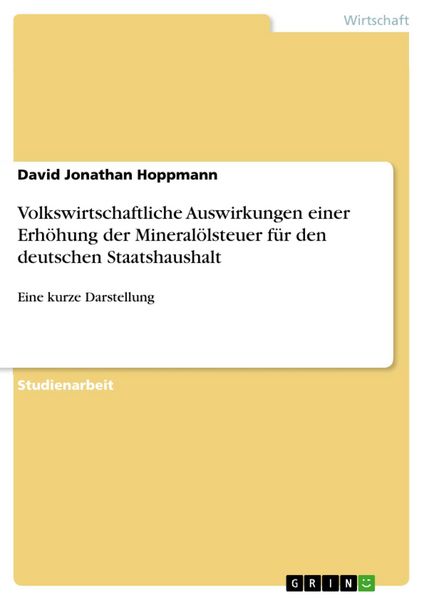 Produktbild: Volkswirtschaftliche Auswirkungen einer Erh&ouml;hung der Mineral&ouml;lsteuer f&uuml;r den deutschen Staatshaushalt