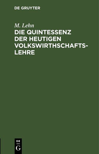 Produktbild: Die Quintessenz der heutigen Volkswirthschaftslehre