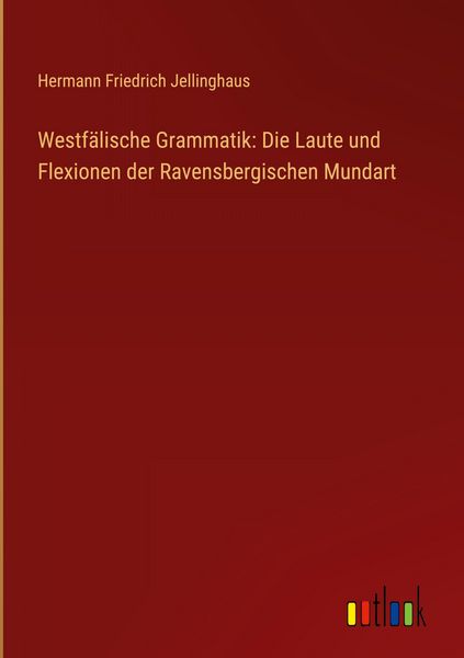 Produktbild: Westf&auml;lische Grammatik: Die Laute und Flexionen der Ravensbergischen Mundart