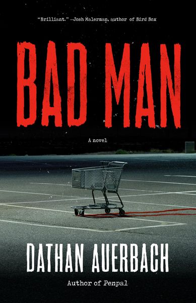 Bad Man, Taschenbuch von Dathan Auerbach, Alfred A. Knopf, 978-0-525-43526-6